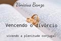Ler Vencendo o divórcio: Vivendo a plenitude conjugal, do autor Vinicius Banza Ler Vencendo o divórcio: Vivendo a plenitude conjugal, do autor Vinicius Banza