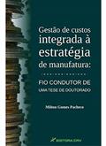 Ler Gestão de custos integrada à estratégia de manufatura: Fio condutor de uma tese de doutorado, do autor Milton Gomes Pacheco Ler Gestão de custos integrada à estratégia de manufatura: Fio condutor de uma tese de doutorado, do autor Milton Gomes Pacheco