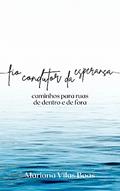 Ler Fio Condutor da Esperança: (caminhos para ruas de dentro e de fora), do autor Mariana Vilas Boas Ler Fio Condutor da Esperança: (caminhos para ruas de dentro e de fora), do autor Mariana Vilas Boas