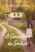 Ler A condutora de sonhos, do autor Alexandrina Aires de Mendonça Ler A condutora de sonhos, do autor Alexandrina Aires de Mendonça