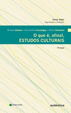 O que é, afinal, estudos culturais, do autor Ana Carolina Escosteguy; Norma Schulman; Richard Johnson