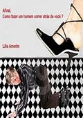 Ler Afinal, como fazer um homem correr atrás de você?, do autor Lilia Amorim Ler Afinal, como fazer um homem correr atrás de você?, do autor Lilia Amorim