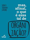 Ler Mas, afinal, o que é essa tal organização?, do autor Sifney Zaganin Latorre Ler Mas, afinal, o que é essa tal organização?, do autor Sifney Zaganin Latorre