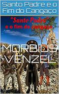 Ler Santo Padre e o Fim do Cangaço (Os Aventureiros Livro 1), do autor Morbius Venzel Ler Santo Padre e o Fim do Cangaço (Os Aventureiros Livro 1), do autor Morbius Venzel