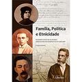 Ler Família, política e etnicidade, do autor RICARDO COSTA DE OLIVEIRA Ler Família, política e etnicidade, do autor RICARDO COSTA DE OLIVEIRA