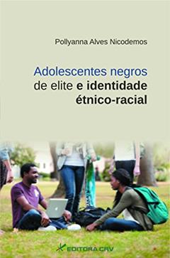 Adolescentes negros de elite e identidade étnico-racial, do autor Pollyanna Alves Nicodemos