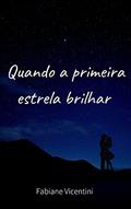 Ler Quando a Primeira Estrela Brilhar, do autor Fabiane Vicentini
