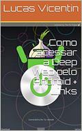 Ler Como acessar a Deep Web pelo Android + Links, do autor Lucas Vicentin
