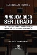 Ler Ninguém quer ser jurado: uma etnografia da participação dos jurados no Tribunal do Júri, do autor Fábio Ferraz de Almeida