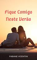 Ler Fique Comigo Neste Verão, do autor Fabiane Vicentini