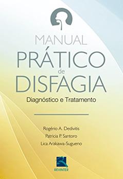 Manual Prático de Disfagia: Diagnóstico e Tratamento, do autor Rogério A. Dedivitis