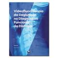 Ler Videofluoroscopia da Deglutição no Diagnóstico Funcional da Disfagia, do autor Adriano Rockland Ler Videofluoroscopia da Deglutição no Diagnóstico Funcional da Disfagia, do autor Adriano Rockland