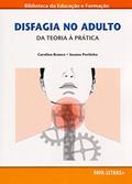 Ler Disfagia no Adulto. Da Teoria à Prática, do autor Carolina Branco; Susana Portinha Ler Disfagia no Adulto. Da Teoria à Prática, do autor Carolina Branco; Susana Portinha
