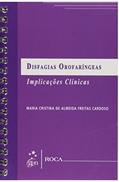 Ler Disfagias Orofaríngeas. Implicações Clínicas, do autor Maria Cristina de Almeida Freitas