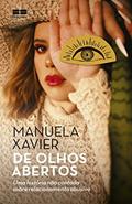 Ler De olhos abertos: Uma história não contada sobre relacionamento abusivo, do autor Manuela Xavier Ler De olhos abertos: Uma história não contada sobre relacionamento abusivo, do autor Manuela Xavier