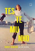 Ler Testemunho: Darcy Ribeiro por ele mesmo, do autor Darcy Ribeiro