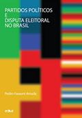 Ler Partidos políticos e disputa eleitoral no Brasil, do autor Pedro Fassoni Arruda Ler Partidos políticos e disputa eleitoral no Brasil, do autor Pedro Fassoni Arruda
