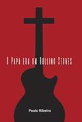 Ler O papa era um Rolling Stones, do autor Paulo Ribeiro