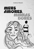 Ler Meus Amores, Minhas Dores, do autor Juliana Maciel
