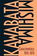 Ler Kawabata-Mishima Correspondência 1945-1970, do autor Yukio Mishima; Yasunari Kawabata Ler Kawabata-Mishima Correspondência 1945-1970, do autor Yukio Mishima; Yasunari Kawabata