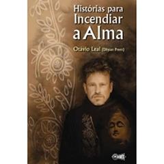 Histórias Para Incendiar a Alma, do autor Otávio Leal