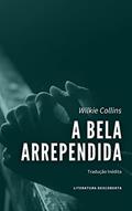 Ler A Bela Arrependida, do autor Wilkie Collins