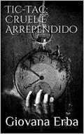Ler Tic-Tac: Cruel e Arrependido, do autor Giovana Erba Ler Tic-Tac: Cruel e Arrependido, do autor Giovana Erba