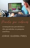 Ler Punidos por métricas: consequências percebidas e não percebidas na pesquisa científica (Manual de bolso do jovem pesquisador Livro 7), do autor Jorge Guerra Pires