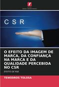 Ler O EFEITO DA IMAGEM DE MARCA, DA CONFIANÇA NA MARCA E DA QUALIDADE PERCEBIDA NO CSR: EFEITO DE RSE, do autor Tewodros Tolosa