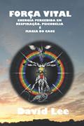 Ler FORÇA VITAL: ENERGIA PERCEBIDA EMRESPIRAÇÃO,PSICODELIAEMAGIA DO CAOS, do autor David Lee Ler FORÇA VITAL: ENERGIA PERCEBIDA EMRESPIRAÇÃO,PSICODELIAEMAGIA DO CAOS, do autor David Lee