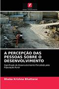Ler A PERCEPÇÃO DAS PESSOAS SOBRE O DESENVOLVIMENTO: Significado do Desenvolvimento Percebido pela População Rural, do autor Bhaba Krishna Bhattarai Ler A PERCEPÇÃO DAS PESSOAS SOBRE O DESENVOLVIMENTO: Significado do Desenvolvimento Percebido pela População Rural, do autor Bhaba Krishna Bhattarai
