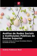 Ler Análise de Redes Sociais e Instituições Públicas de Ensino Superior: Examinar Como as Crenças Percebidas Afetam a Qualidade do Serviço, do autor Andree Robinson-Neal