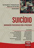 Ler Suicídio - Abordagens Psicossociais para a Prevenção, do autor Ana Claudia N. S. Wanderbroocke; Maria Sara de Lima Dias