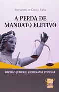 Ler A Perda de Mandato Eletivo, do autor Fernando de Castro Faria