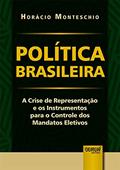 Ler Política Brasileira - A Crise de Representação e os Instrumentos para o Controle dos Mandatos Eletivos, do autor Horácio Monteschio Ler Política Brasileira - A Crise de Representação e os Instrumentos para o Controle dos Mandatos Eletivos, do autor Horácio Monteschio