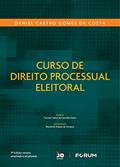 Ler Curso de Direito Processual Eleitoral, do autor Daniel Castro Gomes da Costa