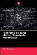 Ler Programa do curso eletivo "Mundo da Matemática", do autor Paul Kurushin