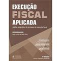 Ler Execução Fiscal Aplicada. Análise Pragmática Do Processo de Execução Fiscal, do autor João Aurino de Melo Filho