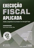 Ler Execução Fiscal Aplicada. Análise Pragmática do Processo de Execução Fiscal. Conforme Novo CPC, do autor João Aurino de Melo Filho Ler Execução Fiscal Aplicada. Análise Pragmática do Processo de Execução Fiscal. Conforme Novo CPC, do autor João Aurino de Melo Filho