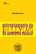 Ler Enfrentamento do Bullying no Ambiente Escolar, do autor Núbia Célia Carneiro