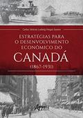 Ler Estratégias para o Desenvolvimento Econômico do Canadá (1867-1931), do autor Carlos Vinicius Ludwig Viegas Soares