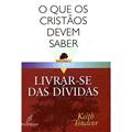 Ler O Que os Cristãos Devem Saber Sobre. Livrar-se das Dividas, do autor Keith Tondeur Ler O Que os Cristãos Devem Saber Sobre. Livrar-se das Dividas, do autor Keith Tondeur