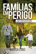 Ler Famílias em perigo: O que todos devem saber sobre a ideologia de gênero, do autor Marisa Lobo Ler Famílias em perigo: O que todos devem saber sobre a ideologia de gênero, do autor Marisa Lobo