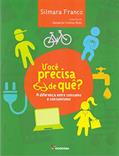 Ler Você precisa de quê?: A diferença entre consumo e consumismo, do autor Silmara Franco; Januária Cristina Alves