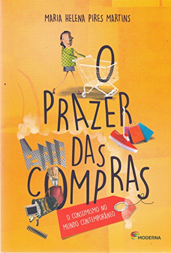 Ler O prazer das compras: O consumismo no mundo contemporâneo, do autor Maria Helena Pires Martins Ler O prazer das compras: O consumismo no mundo contemporâneo, do autor Maria Helena Pires Martins