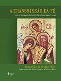 Ler A transmissão da fé - Livro de desenho e reflexão para catequizandos e filhos, do autor Sebastião de Matos Félix Ler A transmissão da fé - Livro de desenho e reflexão para catequizandos e filhos, do autor Sebastião de Matos Félix