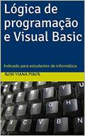 Ler Lógica de programação e Visual Basic: Indicado para estudantes de informática, do autor Rosi Viana Piber Ler Lógica de programação e Visual Basic: Indicado para estudantes de informática, do autor Rosi Viana Piber