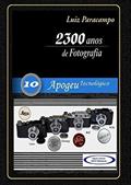 Ler 2300 Anos de Fotografia - Volume 10 - Apogeu Tecnológico: Apogeu Tecnológico (Portuguese Edition), do autor Luiz Paracampo Ler 2300 Anos de Fotografia - Volume 10 - Apogeu Tecnológico: Apogeu Tecnológico (Portuguese Edition), do autor Luiz Paracampo