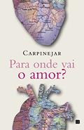 Ler Para onde vai o amor?, do autor Carpinejar Ler Para onde vai o amor?, do autor Carpinejar