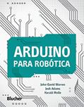Ler Arduino Para Robótica, do autor John-David Warren; Josh Adams; Harald Molle